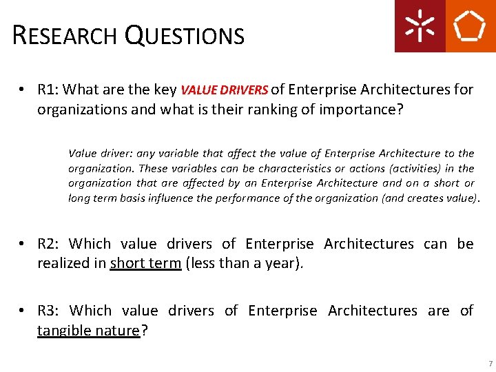 RESEARCH QUESTIONS • R 1: What are the key VALUE DRIVERS of Enterprise Architectures