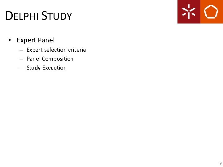 DELPHI STUDY • Expert Panel – Expert selection criteria – Panel Composition – Study