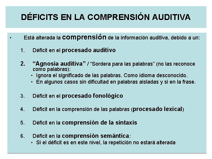 DÉFICITS EN LA COMPRENSIÓN AUDITIVA • Está alterada la comprensión de la información auditiva,