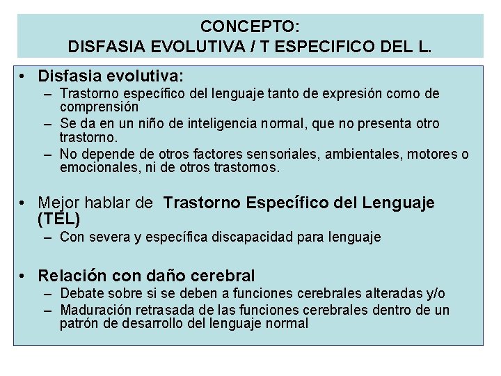 CONCEPTO: DISFASIA EVOLUTIVA / T ESPECIFICO DEL L. • Disfasia evolutiva: – Trastorno específico