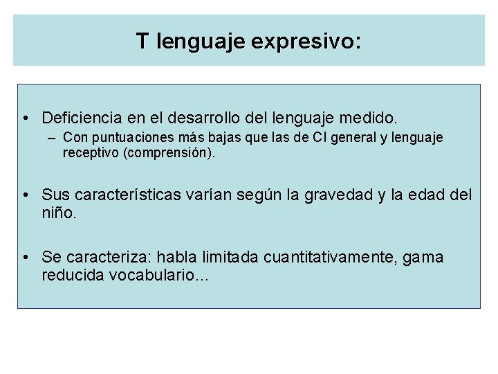 T lenguaje expresivo: • Deficiencia en el desarrollo del lenguaje medido. – Con puntuaciones