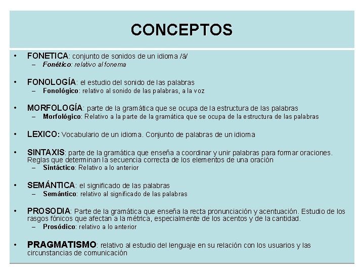 CONCEPTOS • FONETICA: conjunto de sonidos de un idioma /ä/ – • FONOLOGÍA: el