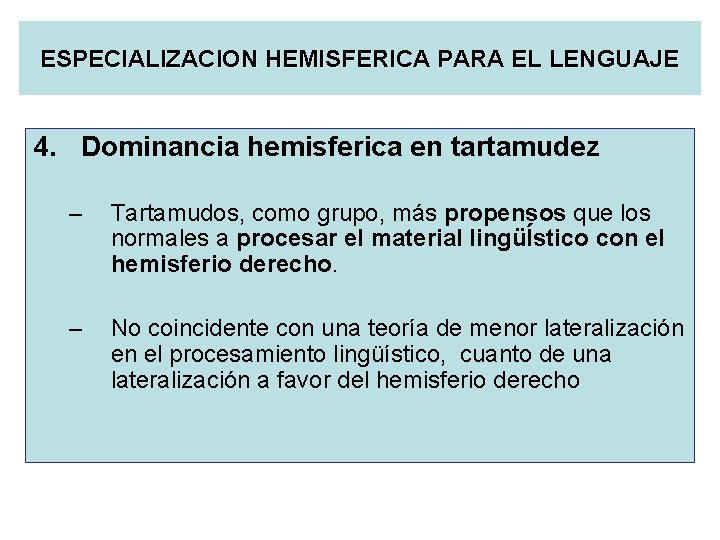ESPECIALIZACION HEMISFERICA PARA EL LENGUAJE 4. Dominancia hemisferica en tartamudez – Tartamudos, como grupo,