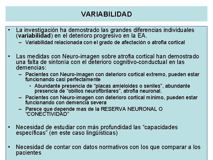 VARIABILIDAD • La investigación ha demostrado las grandes diferencias individuales (variabilidad) en el deterioro