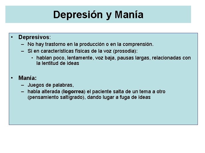 Depresión y Manía • Depresivos: – No hay trastorno en la producción o en