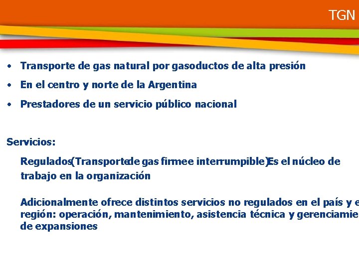 TGN • Transporte de gas natural por gasoductos de alta presión • En el