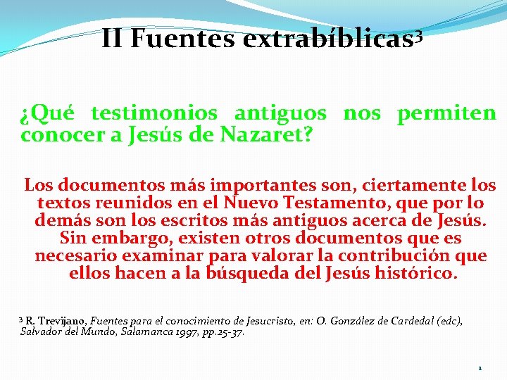 II Fuentes extrabíblicas 3 ¿Qué testimonios antiguos nos permiten conocer a Jesús de Nazaret?