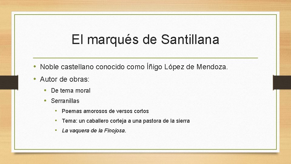 El marqués de Santillana • Noble castellano conocido como Íñigo López de Mendoza. •