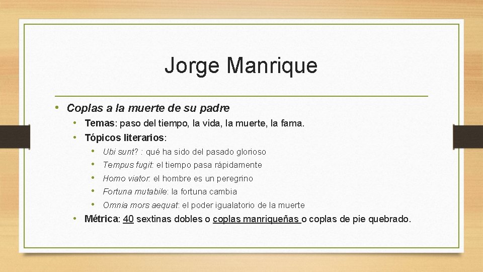 Jorge Manrique • Coplas a la muerte de su padre • Temas: paso del