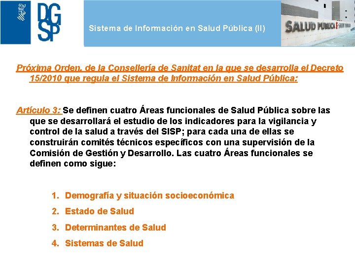 Sistema de Información en Salud Pública (II) 1 Próxima Orden, de la Consellería de