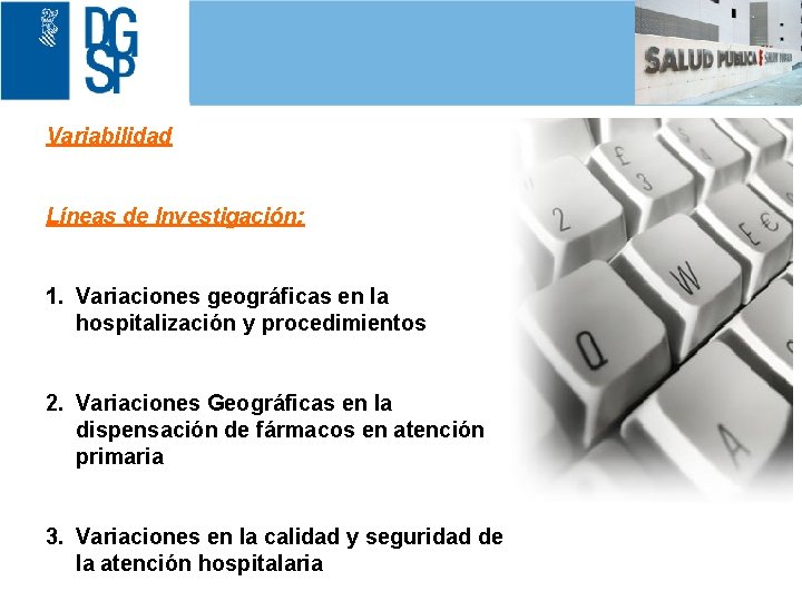 1 Variabilidad Líneas de Investigación: 1. Variaciones geográficas en la hospitalización y procedimientos 2.