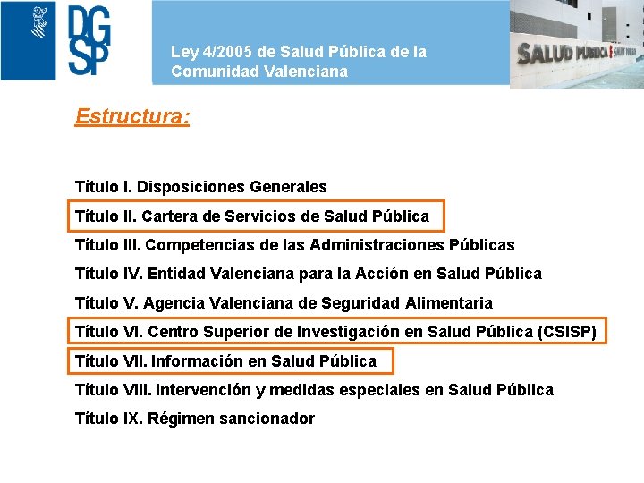 Ley 4/2005 de Salud Pública de la Comunidad Valenciana Estructura: Título I. Disposiciones Generales