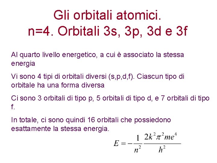 Gli orbitali atomici. n=4. Orbitali 3 s, 3 p, 3 d e 3 f