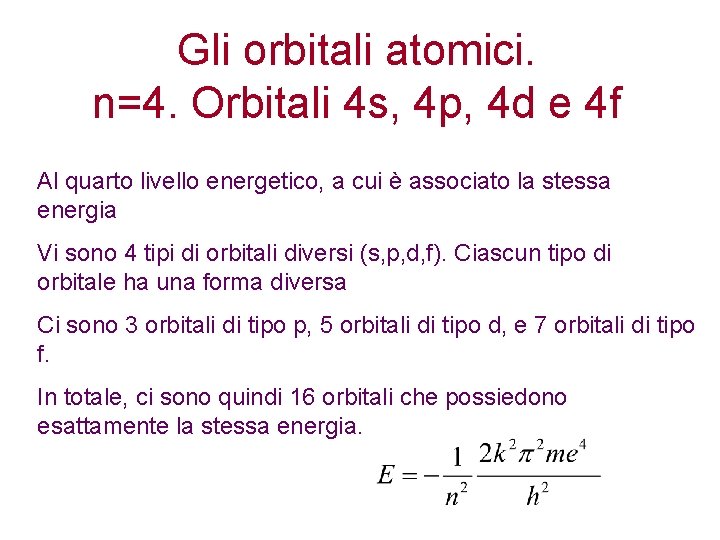 Gli orbitali atomici. n=4. Orbitali 4 s, 4 p, 4 d e 4 f