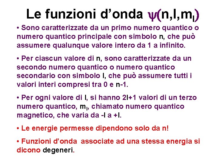 Le funzioni d’onda y(n, l, ml) • Sono caratterizzate da un primo numero quantico