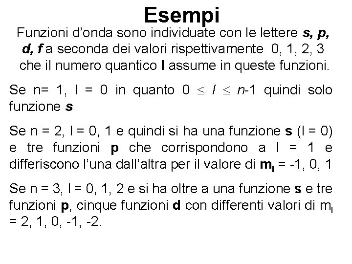 Esempi Funzioni d’onda sono individuate con le lettere s, p, d, f a seconda