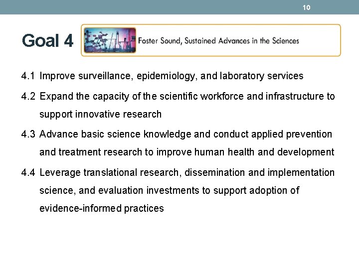 10 Goal 4 4. 1 Improve surveillance, epidemiology, and laboratory services 4. 2 Expand