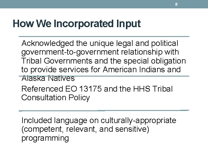 5 How We Incorporated Input Acknowledged the unique legal and political government-to-government relationship with