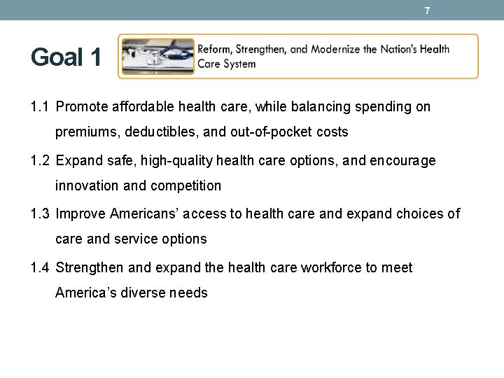 7 Goal 1 1. 1 Promote affordable health care, while balancing spending on premiums,