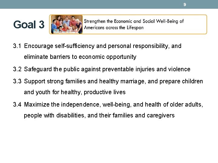 9 Goal 3 3. 1 Encourage self-sufficiency and personal responsibility, and eliminate barriers to