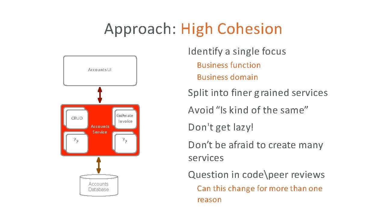 Approach: High Cohesion Identify a single focus • Business function Business domain • Accounts