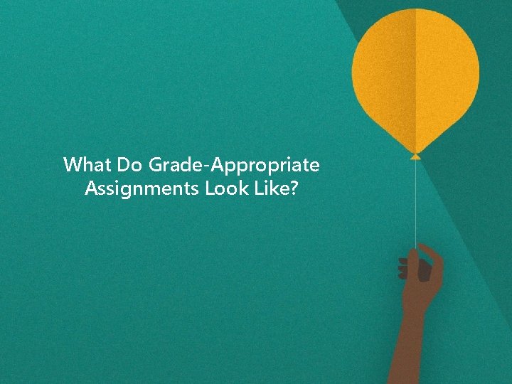 What Do Grade-Appropriate Assignments Look Like? /2 