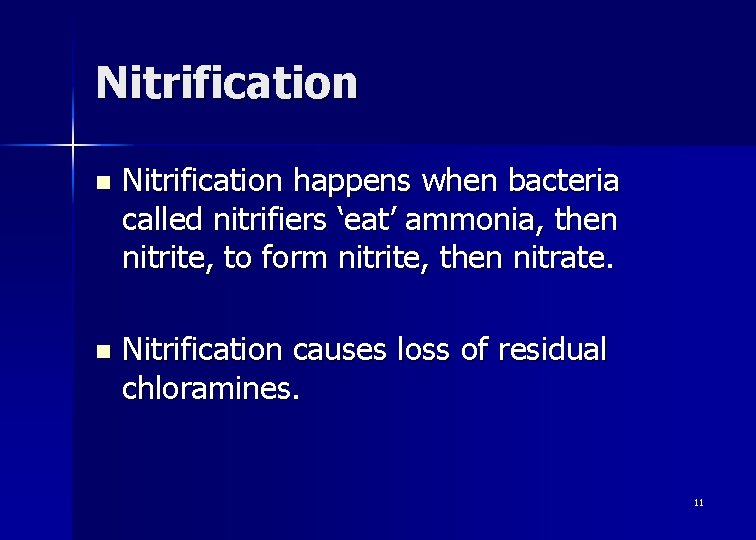 Nitrification n Nitrification happens when bacteria called nitrifiers ‘eat’ ammonia, then nitrite, to form
