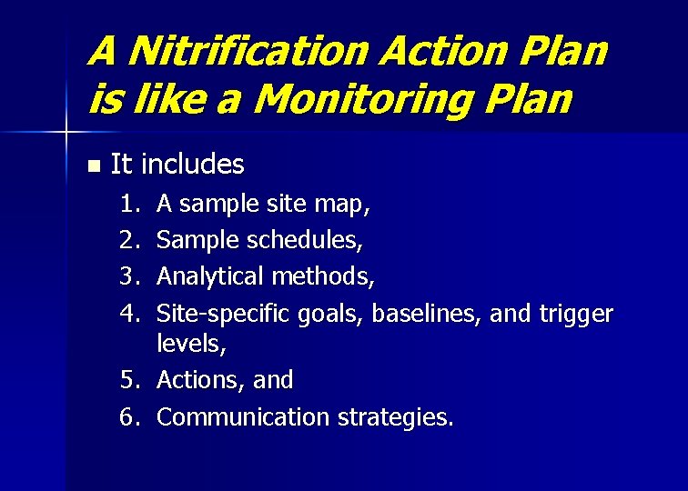 A Nitrification Action Plan is like a Monitoring Plan n It includes 1. 2.
