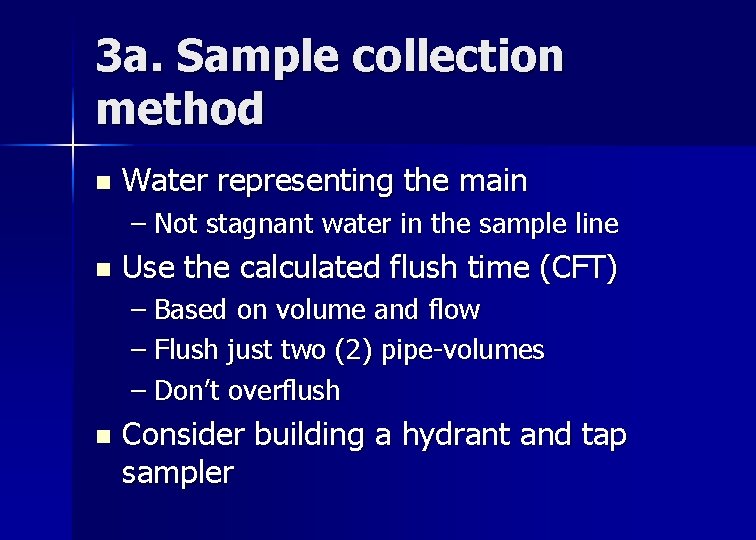3 a. Sample collection method n Water representing the main – Not stagnant water