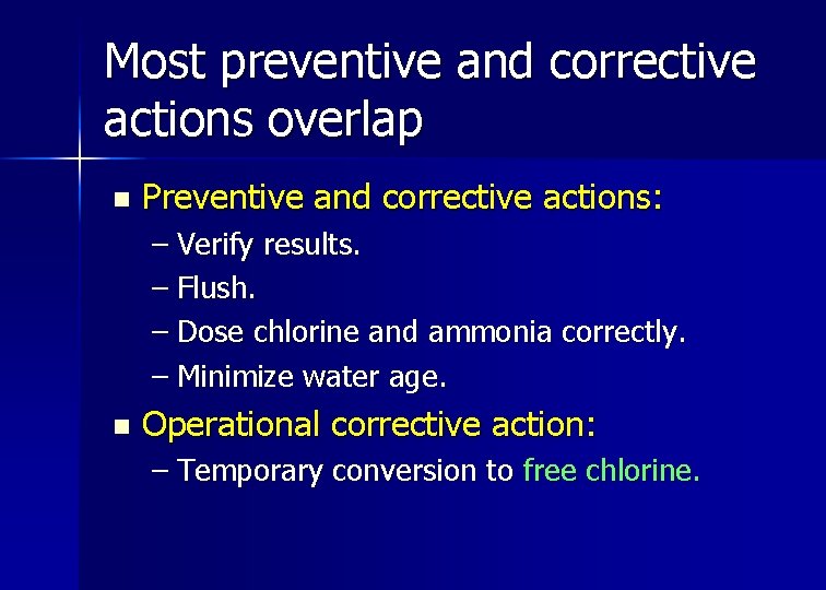 Most preventive and corrective actions overlap n Preventive and corrective actions: – Verify results.