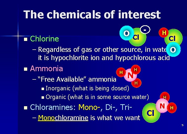The chemicals of interest n O Cl Cl Chlorine - H Cl Cl –