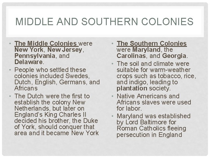 MIDDLE AND SOUTHERN COLONIES • The Middle Colonies were New York, New Jersey, Pennsylvania,