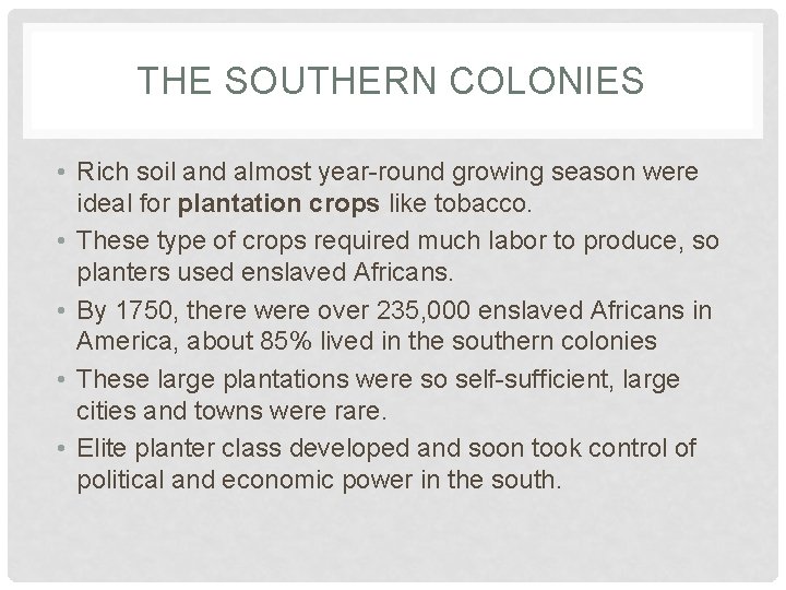 THE SOUTHERN COLONIES • Rich soil and almost year-round growing season were ideal for