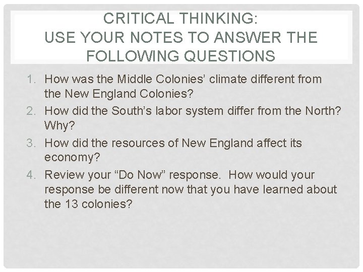 CRITICAL THINKING: USE YOUR NOTES TO ANSWER THE FOLLOWING QUESTIONS 1. How was the