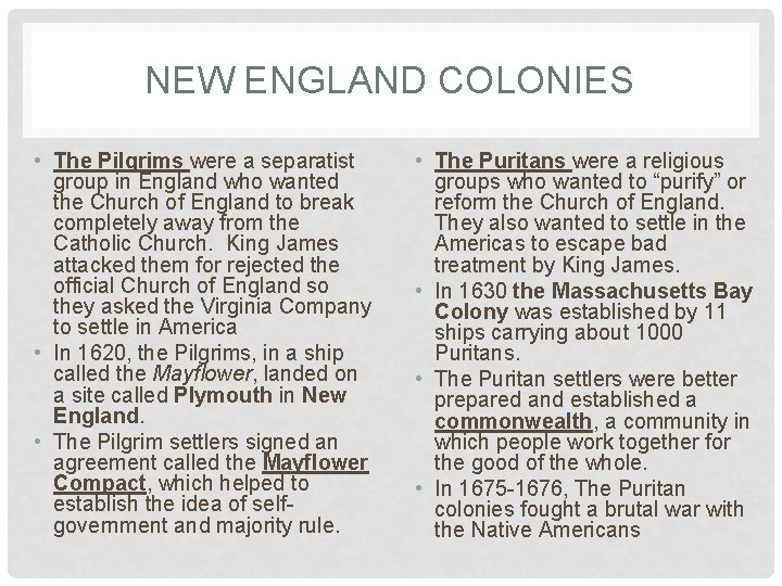 NEW ENGLAND COLONIES • The Pilgrims were a separatist group in England who wanted