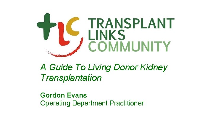 A Guide To Living Donor Kidney Transplantation Gordon Evans Operating Department Practitioner 