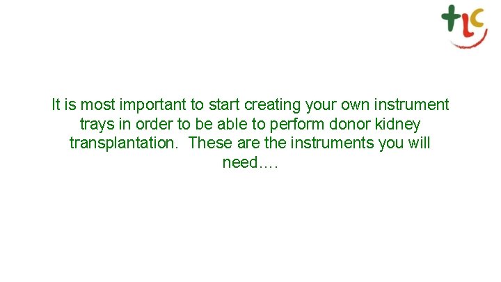 It is most important to start creating your own instrument trays in order to