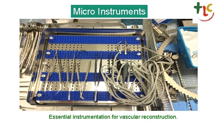 Micro Instruments Essential instrumentation for vascular reconstruction. 