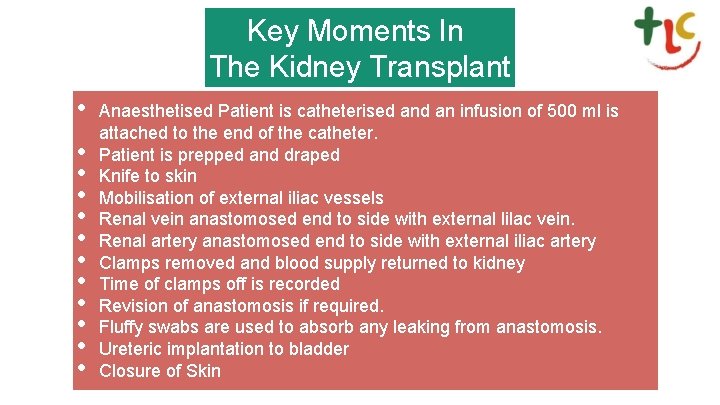 Key Moments In The Kidney Transplant • • • Anaesthetised Patient is catheterised an