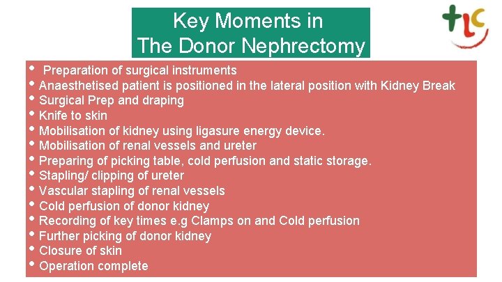 Key Moments in The Donor Nephrectomy • Preparation of surgical instruments • Anaesthetised patient