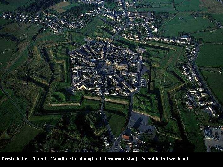 Eerste halte – Rocroi – Vanuit de lucht oogt het stervormig stadje Rocroi indrukwekkend