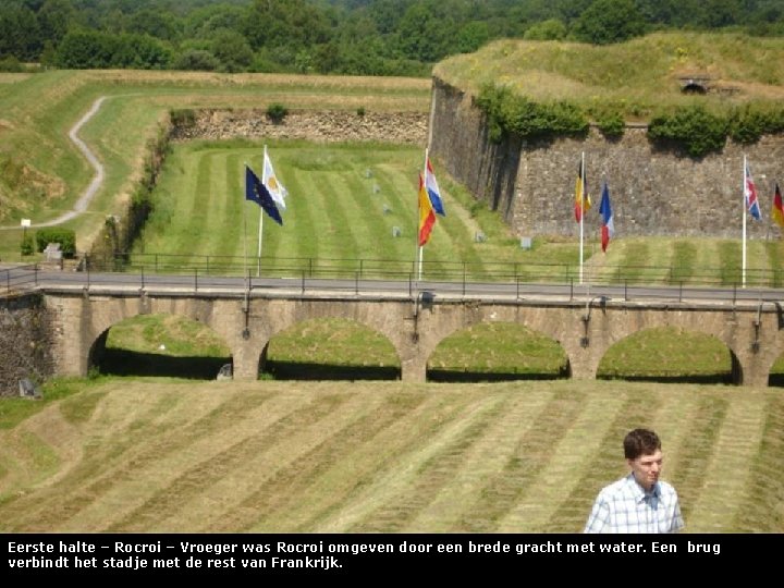 Eerste halte – Rocroi – Vroeger was Rocroi omgeven door een brede gracht met