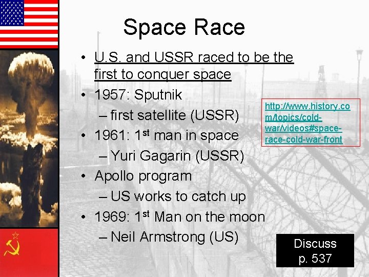 Space Race • U. S. and USSR raced to be the first to conquer