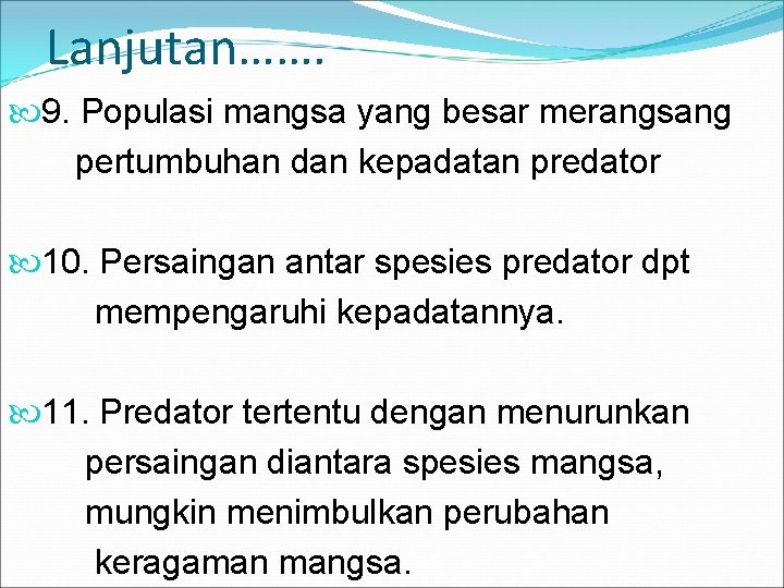 Lanjutan……. 9. Populasi mangsa yang besar merangsang pertumbuhan dan kepadatan predator 10. Persaingan antar Lanjutan……. 9. Populasi mangsa yang besar merangsang pertumbuhan dan kepadatan predator 10. Persaingan antar
