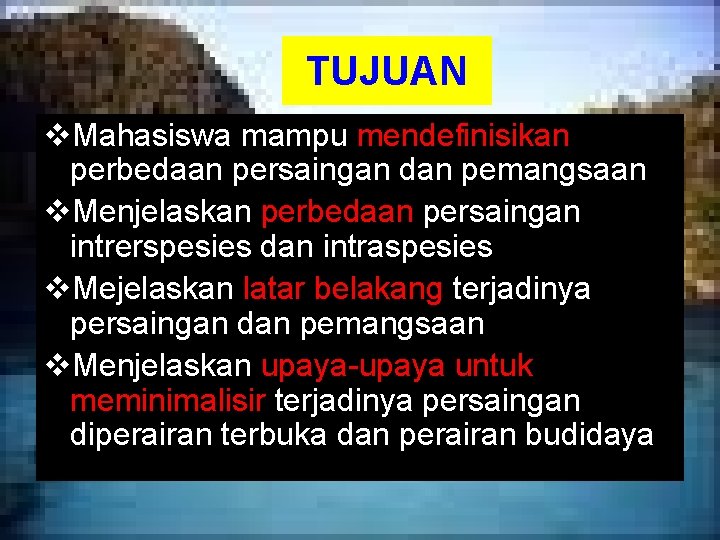 TUJUAN v. Mahasiswa mampu mendefinisikan perbedaan persaingan dan pemangsaan v. Menjelaskan perbedaan persaingan intrerspesies TUJUAN v. Mahasiswa mampu mendefinisikan perbedaan persaingan dan pemangsaan v. Menjelaskan perbedaan persaingan intrerspesies