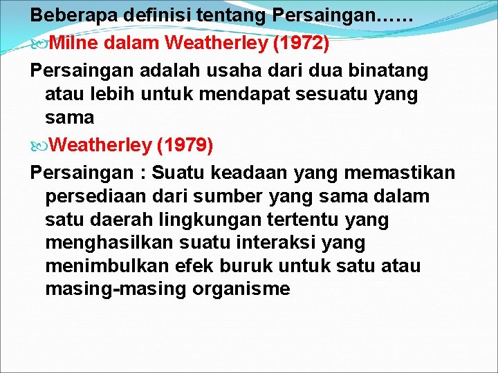 Beberapa definisi tentang Persaingan…… Milne dalam Weatherley (1972) Persaingan adalah usaha dari dua binatang Beberapa definisi tentang Persaingan…… Milne dalam Weatherley (1972) Persaingan adalah usaha dari dua binatang