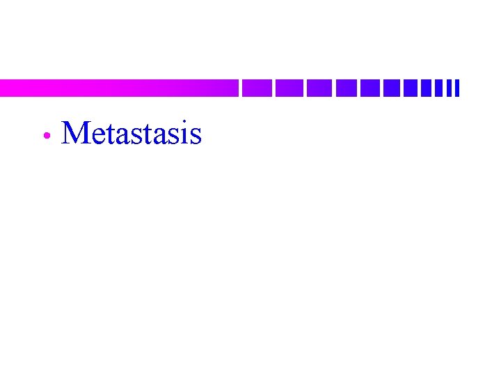 • Metastasis 