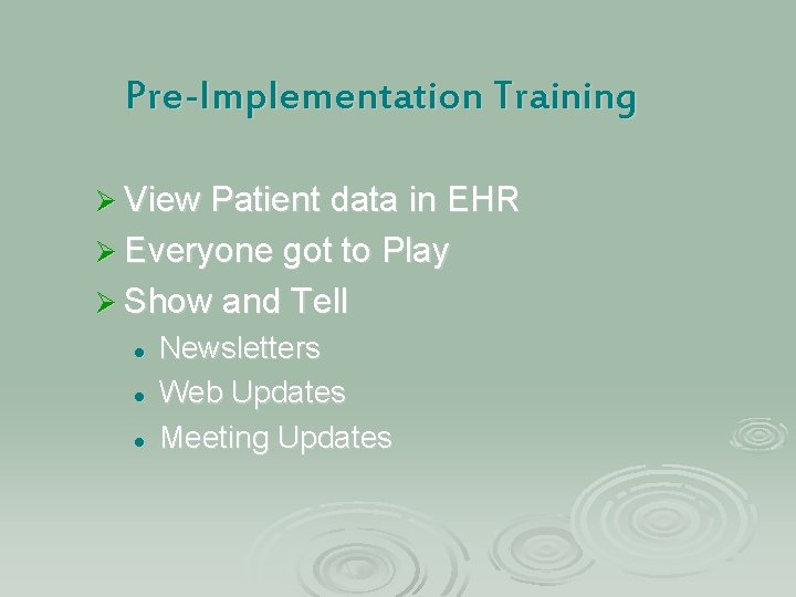Pre-Implementation Training Ø View Patient data in EHR Ø Everyone got to Play Ø