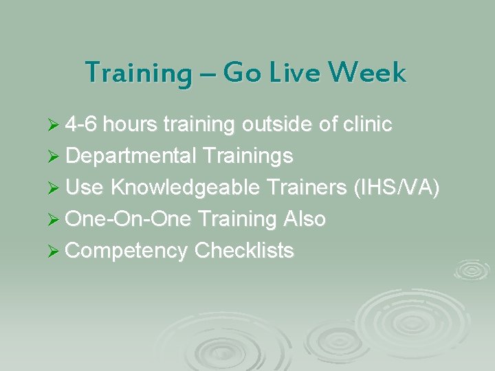 Training – Go Live Week Ø 4 -6 hours training outside of clinic Ø