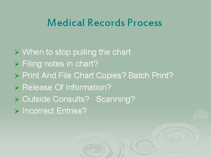 Medical Records Process When to stop pulling the chart Ø Filing notes in chart?